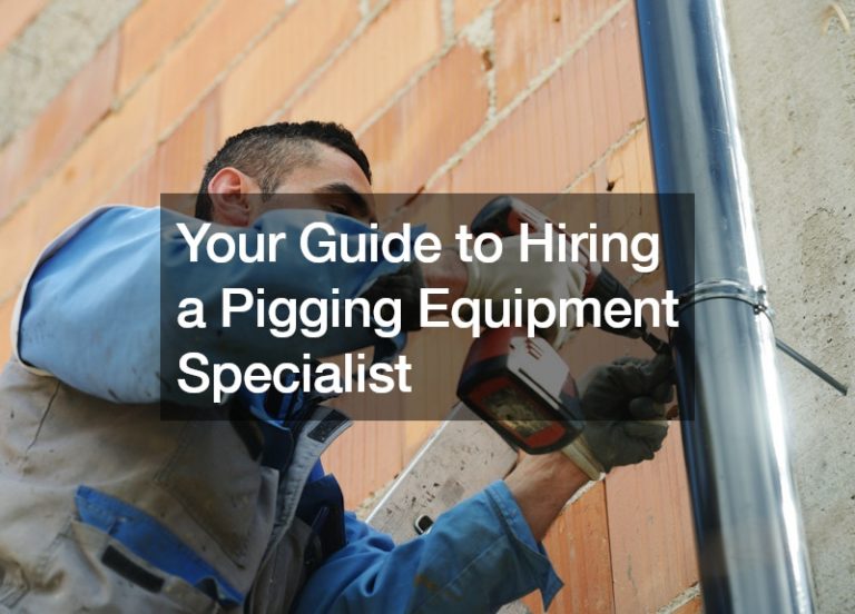 Your Guide to Hiring a Pigging Equipment Specialist