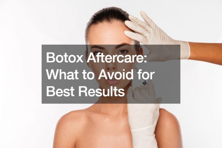 Botox Aftercare  What to Avoid for Best Results