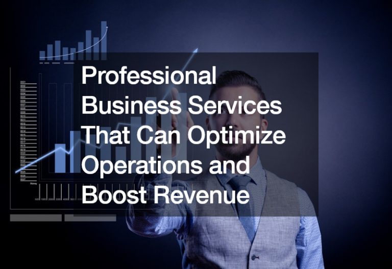 Professional Business Services That Can Optimize Operations and Boost Revenue